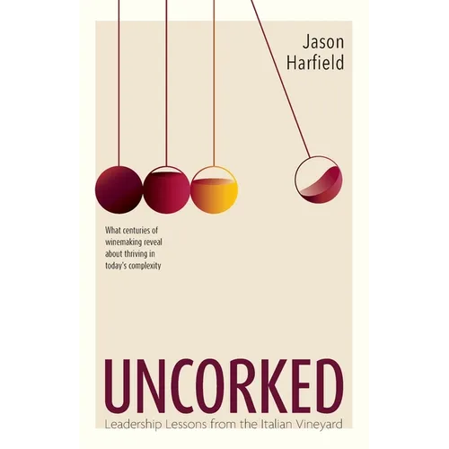 Uncorked: Leadership Lessons from the Italian Vineyard