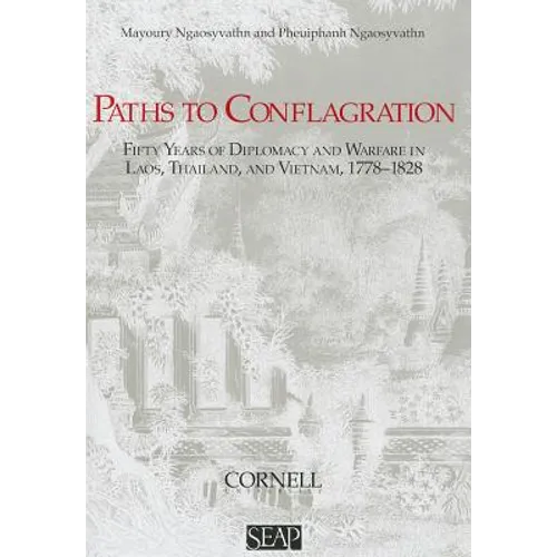 Paths to Conflagration: Fifty Years of Diplomacy and Warfare in Laos, Thailand, and Vietnam