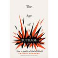 The Age of Outrage: How to Lead in a Polarized World