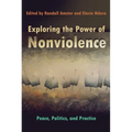 Exploring the Power of Nonviolence: Peace, Politics, and Practice