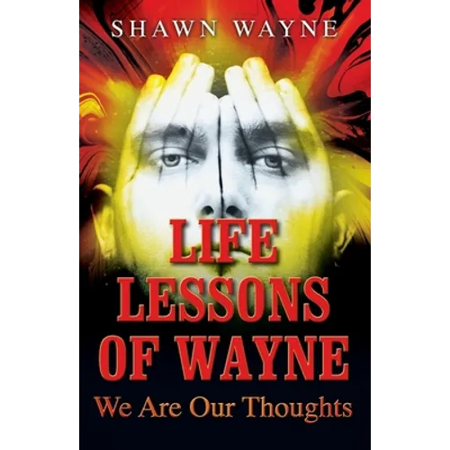Life Lessons of Wayne: We Are Our Thoughts