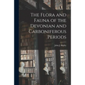The Flora and Fauna of the Devonian and Carboniferous Periods