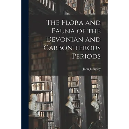 The Flora and Fauna of the Devonian and Carboniferous Periods