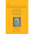 The Inadequate Luteal Phase: Pathophysiology, Diagnostics, Therapy