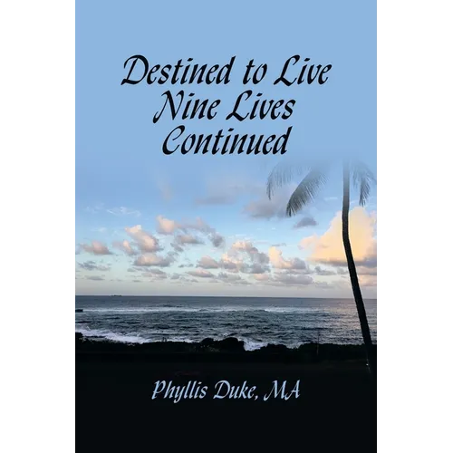 Destined to Live Nine Lives Continued: (Forging Ahead Through Turbulent Times)