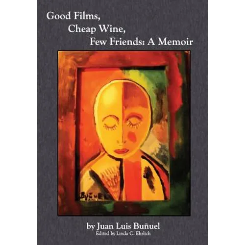 Good Films, Cheap Wine, Few Friends: A Memoir