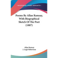 Poems By Allan Ramsay, With Biographical Sketch Of The Poet (1887)