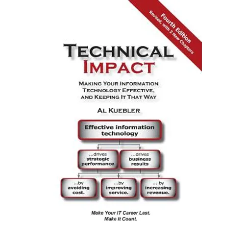 Technical Impact: Making Your Information Technology Effective, and Keeping It That Way
