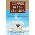 Coffee In The Clouds: An encounter with the supernatural.