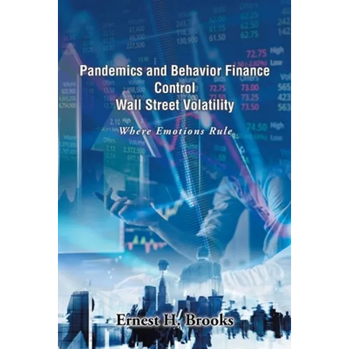 Pandemics and Behavior Finance Control Wall Street Volatility: Where Emotions Rule