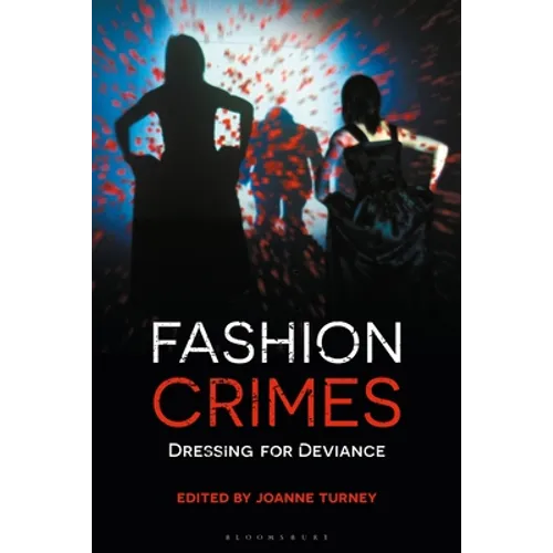 Fashion Crimes: Dressing for Deviance