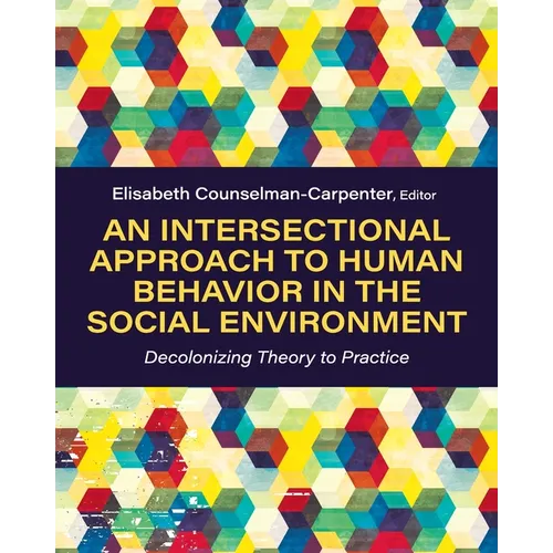 An Intersectional Approach to Human Behavior in the Social Environment: Decolonizing Theory to Practice