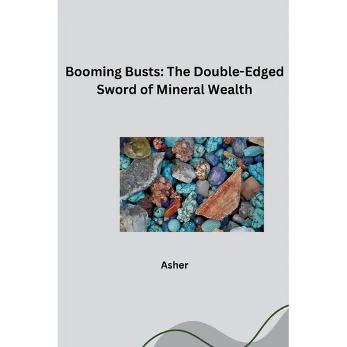 Booming Busts: The Double-Edged Sword of Mineral Wealth