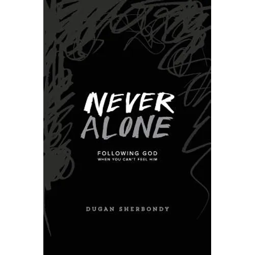 Never Alone: Following God When You Can't Feel Him (Black Cover)