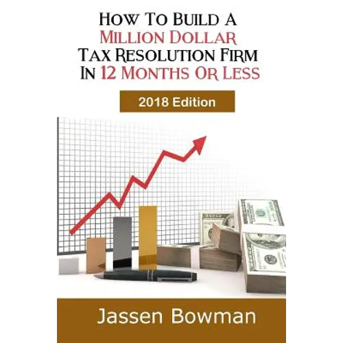How To Build A Million Dollar Tax Resolution Practice In 12 Months Or Less