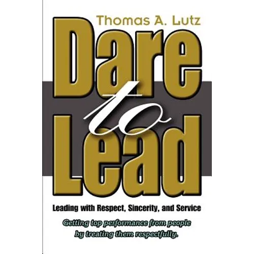 Dare to Lead: Leading with Respect, Sincerity, and Service