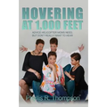 Hovering at 1,000 Feet: Advice Helicopter Moms Need, but Don't Really Want to Hear