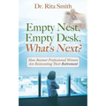 Empty Nest, Empty Desk, What's Next? How Boomer Professional Women Are Reinventing Their Retirement