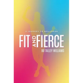 Fit and Fierce: A Journey to Wellness