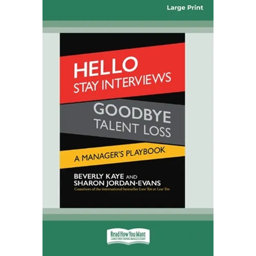 Hello Stay Interviews, Goodbye Talent Loss: A Manager's Playbook [16 Pt Large Print Edition]