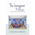 The Immigrant Kitchen: Food, Ethnicity, and Diaspora