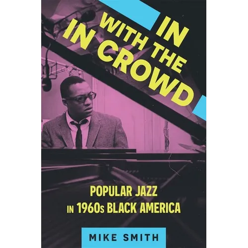 In with the in Crowd: Popular Jazz in 1960s Black America