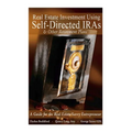Real Estate Investment Using Self-Directed IRAs - 2015 Edition: A Guide for the Real Estate Savvy Entrepreneur