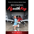 Becoming FlyWithKay: Plain to Social Media Fame