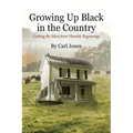 Growing Up Black in the Country: Getting the Most from Humble Beginnings