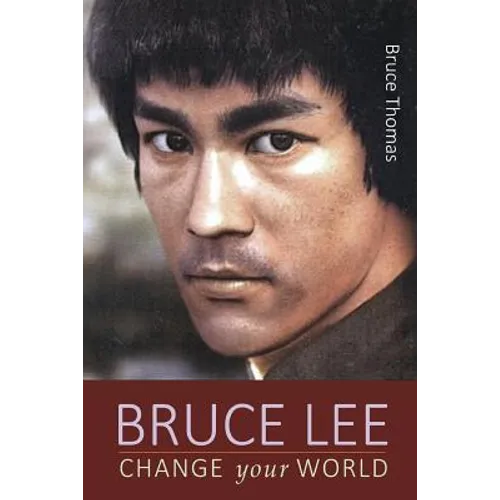 Bruce Lee: Change Your World