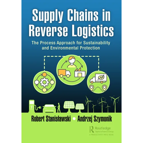 Supply Chains in Reverse Logistics: The Process Approach for Sustainability and Environmental Protection