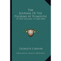 The Journal Of The Pilgrims At Plymouth: In New England, In 1620 (1849)