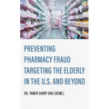 Preventing Pharmacy Fraud Targeting the Elderly in the U. S. and Beyond