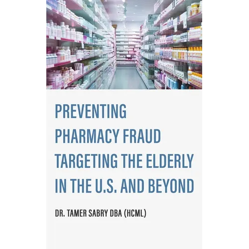 Preventing Pharmacy Fraud Targeting the Elderly in the U. S. and Beyond