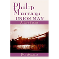 Philip Murray: Union Man: A Life Story