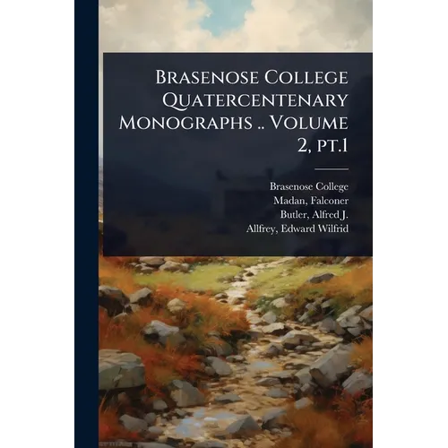 Brasenose College Quatercentenary Monographs .. Volume 2, pt.1