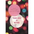 Trans-Asia as Method: Theory and Practices