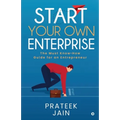 Start Your Own Enterprise: The Must Know-How Guide for an Entrepreneur