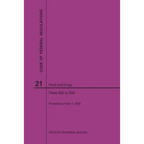 Code of Federal Regulations Title 21, Food and Drugs, Parts 500-599, 2020