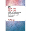 India-Iran Relations Under the Shadow of the Iranian Nuclear Issue: Challenges for India's Diplomacy