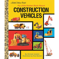 My Little Golden Book about Construction Vehicles