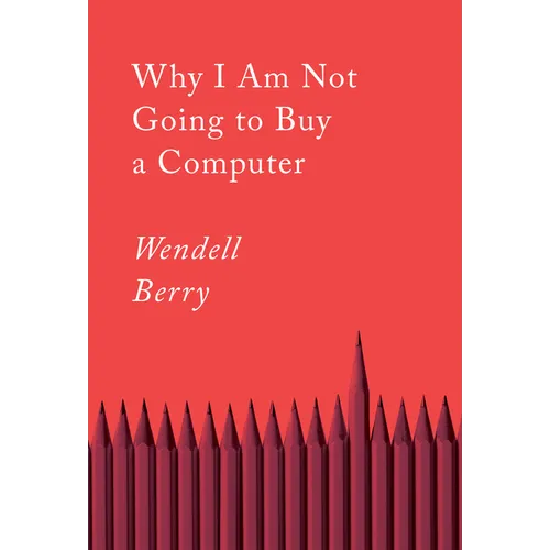 Why I Am Not Going to Buy a Computer: Essays