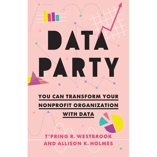 Data Party: You Can Transform Your Nonprofit Organization with Data