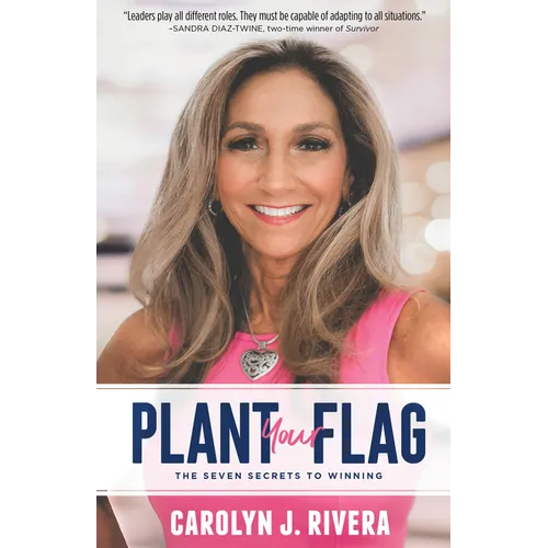 Plant Your Flag: The Seven Secrets to Winning