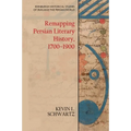 Remapping Persian Literary History, 1700-1900
