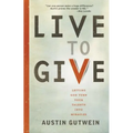 The Live to Give: Let God Turn Your Talents Into Miracles