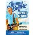 Jimmy Buffett Brand Genius: How Jimmy Buffett Built a Global Brand by Inspiring Others