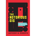 The Notorious GIG: A Creative Guide To Getting In Good As A Freelancer
