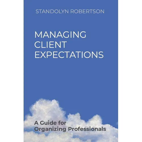 Managing Client Expectations: A Guide for Organizing Professionals