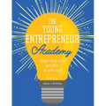 The Young Entrepreneur Academy: Start Your Own Business at Any Age!
